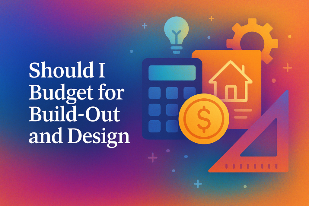 Should I Budget for Build-Out and Design