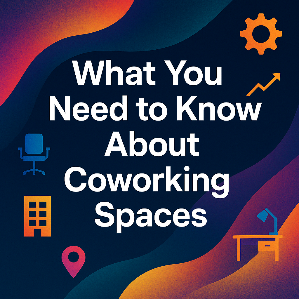 What You Need to Know About Coworking Spaces