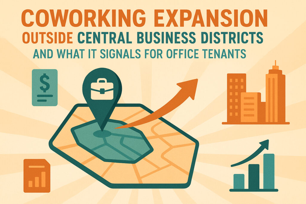 Coworking Expansion Outside Central Business Districts and What It Signals for Office Tenants