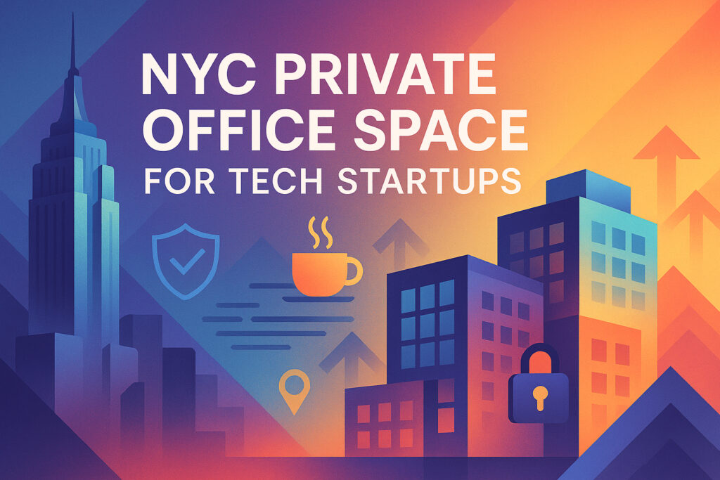 NYC Private Office Space for Tech Startups: What to Expect in 2026