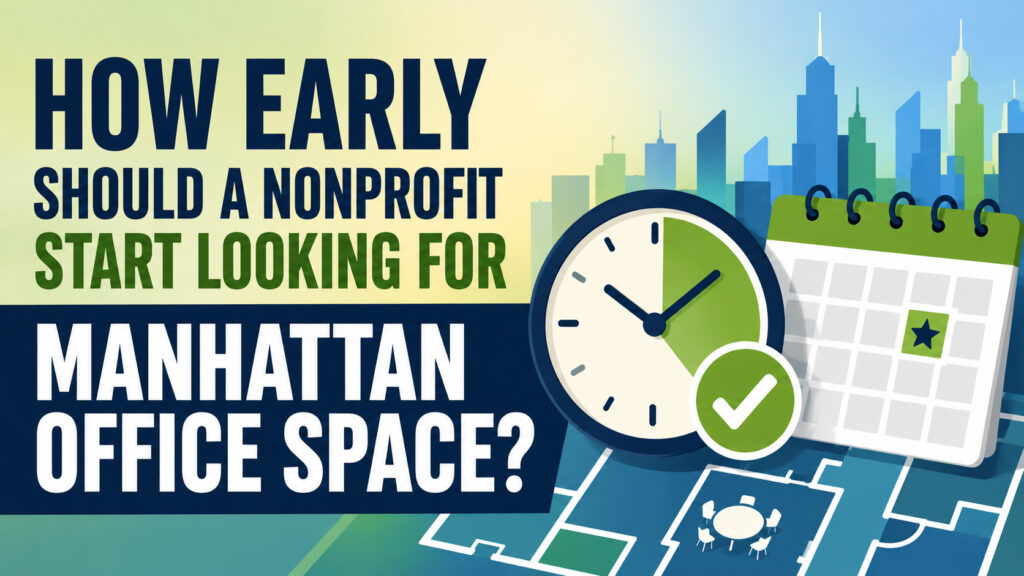 How Early Should a Nonprofit Start Looking for Manhattan Office Space?