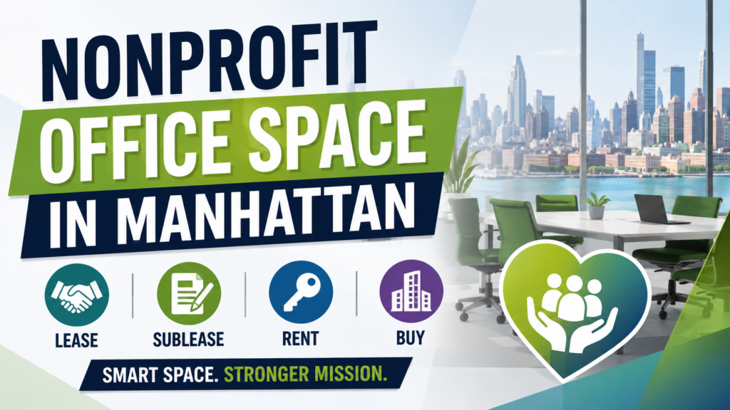 Nonprofit Office Space in Manhattan: Lease, Sublease, Rent or Buy
